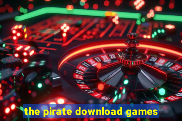 the pirate download games